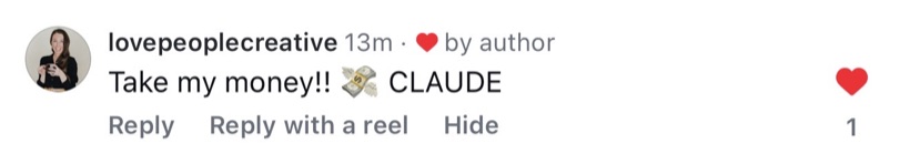 Instagram comment from @lovepeoplecreative: Take my money! Claude.